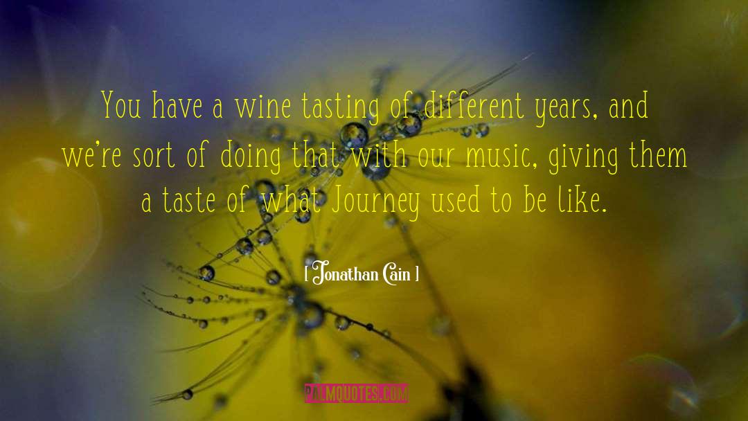 Stowells Wine quotes by Jonathan Cain