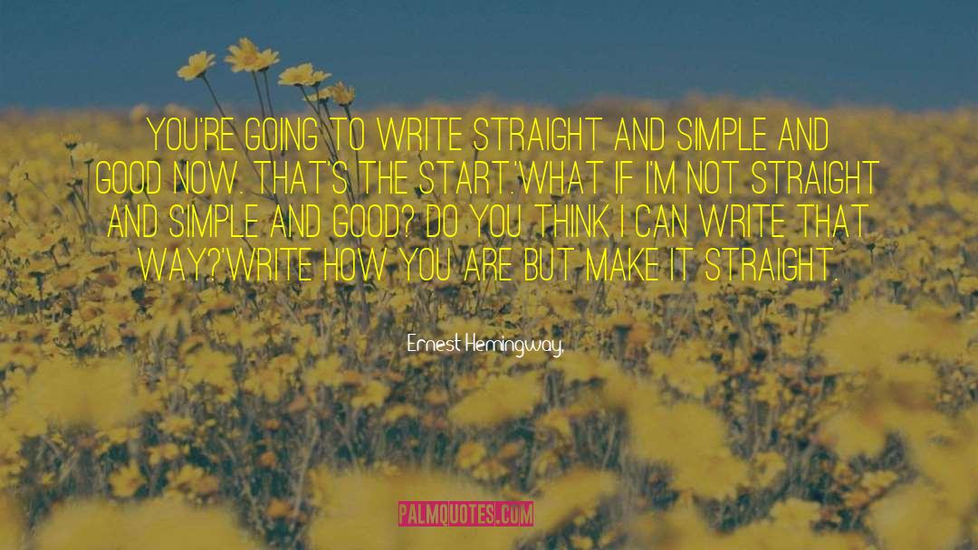 Straight Forward quotes by Ernest Hemingway,