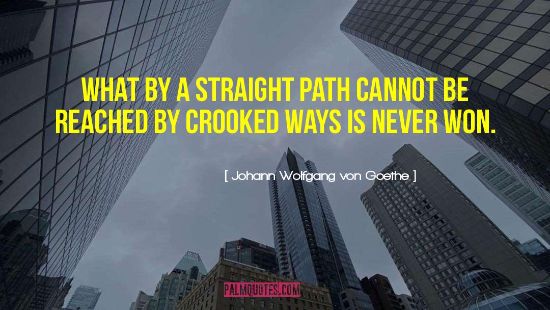 Straight Path quotes by Johann Wolfgang Von Goethe