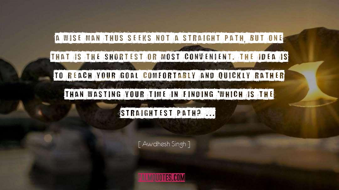 Straight Path quotes by Awdhesh Singh