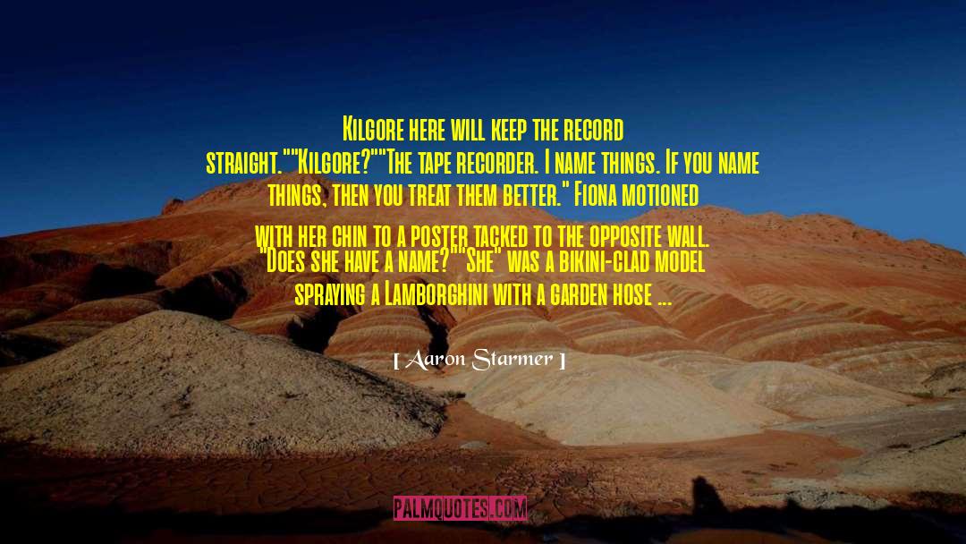 Straight Shooters quotes by Aaron Starmer