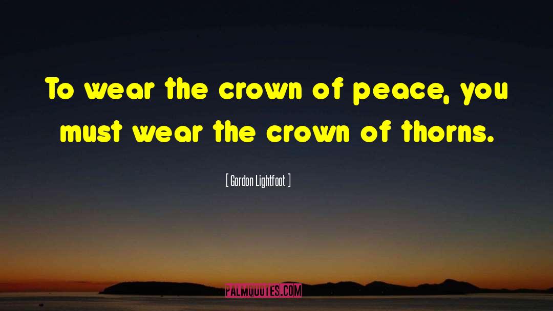 Straighten The Crown quotes by Gordon Lightfoot