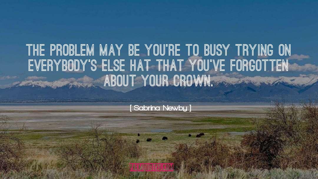 Straighten The Crown quotes by Sabrina Newby