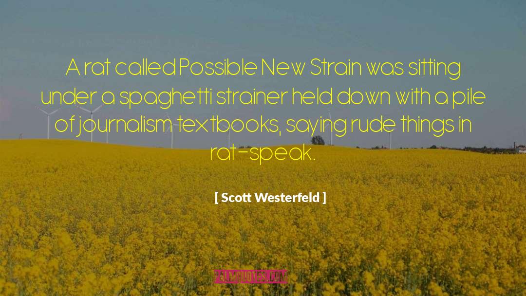 Strainer quotes by Scott Westerfeld