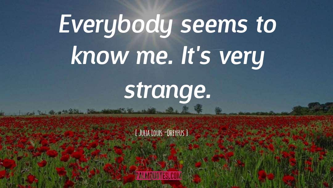 Strange Angels quotes by Julia Louis-Dreyfus