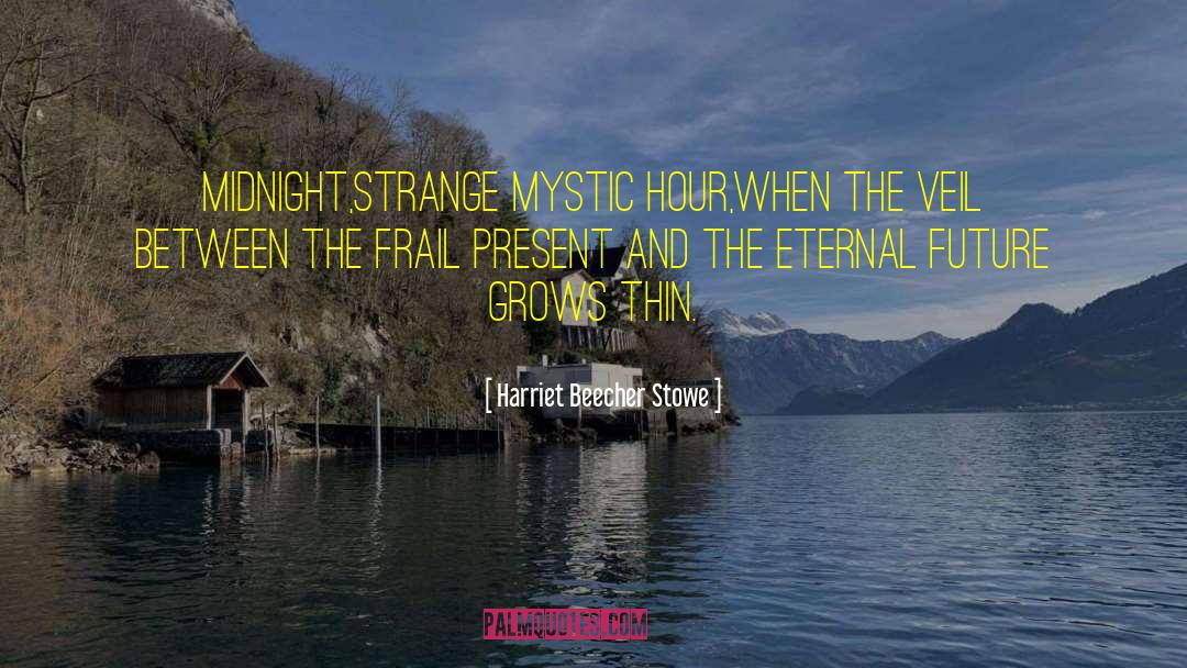Strange Angels quotes by Harriet Beecher Stowe