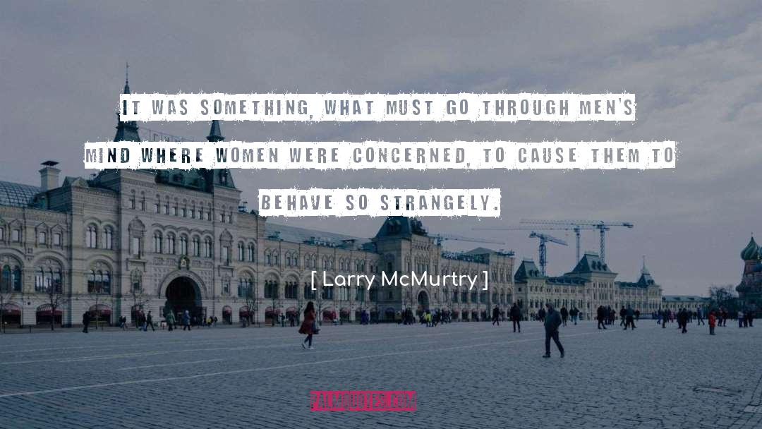 Strange Behaviour quotes by Larry McMurtry