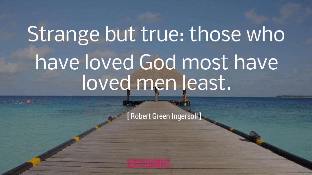 Strange But True quotes by Robert Green Ingersoll