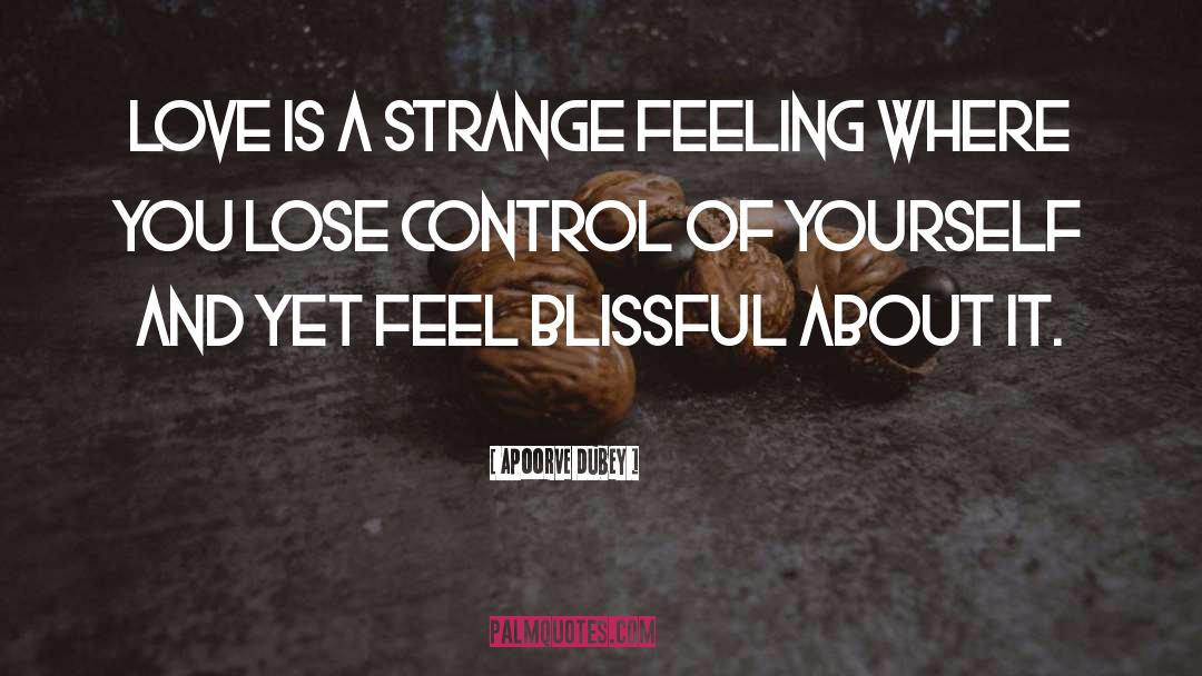 Strange Feeling quotes by Apoorve Dubey