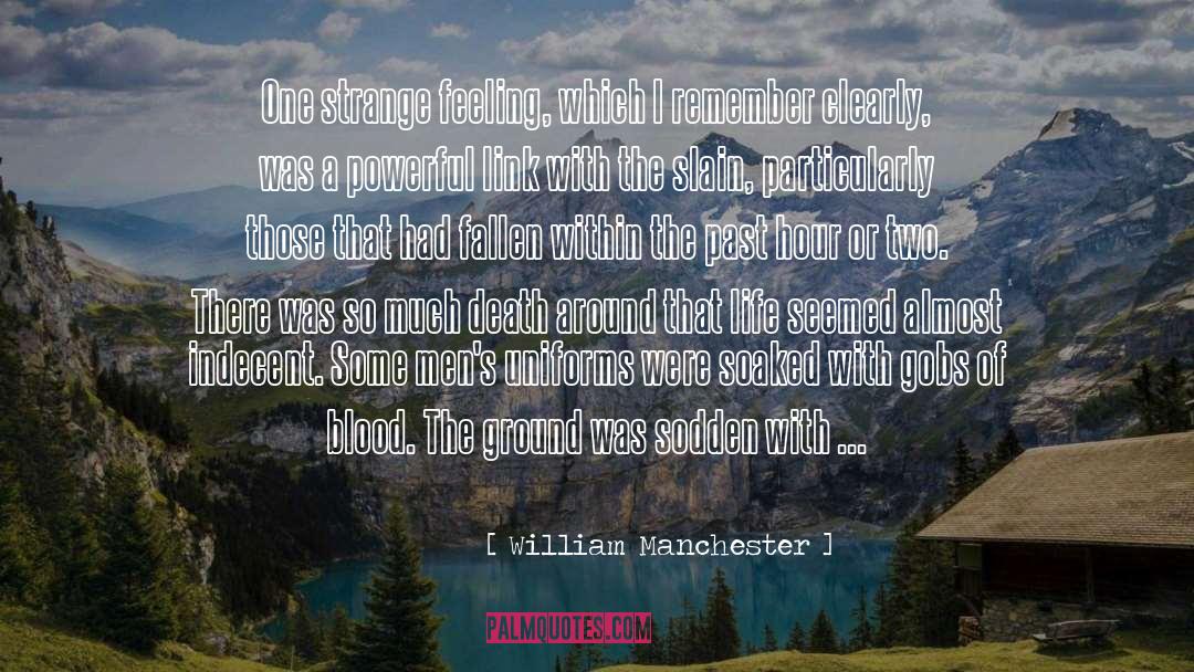 Strange Feeling quotes by William Manchester