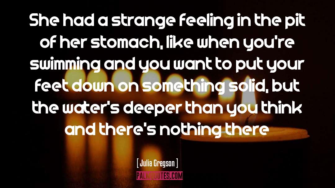 Strange Feeling quotes by Julia Gregson