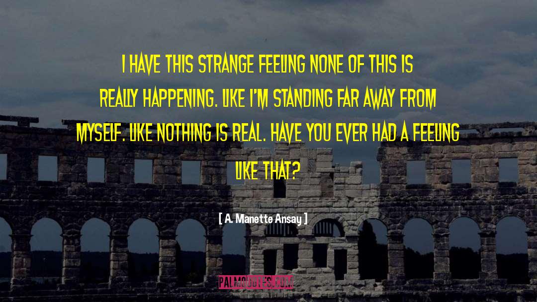 Strange Feeling quotes by A. Manette Ansay