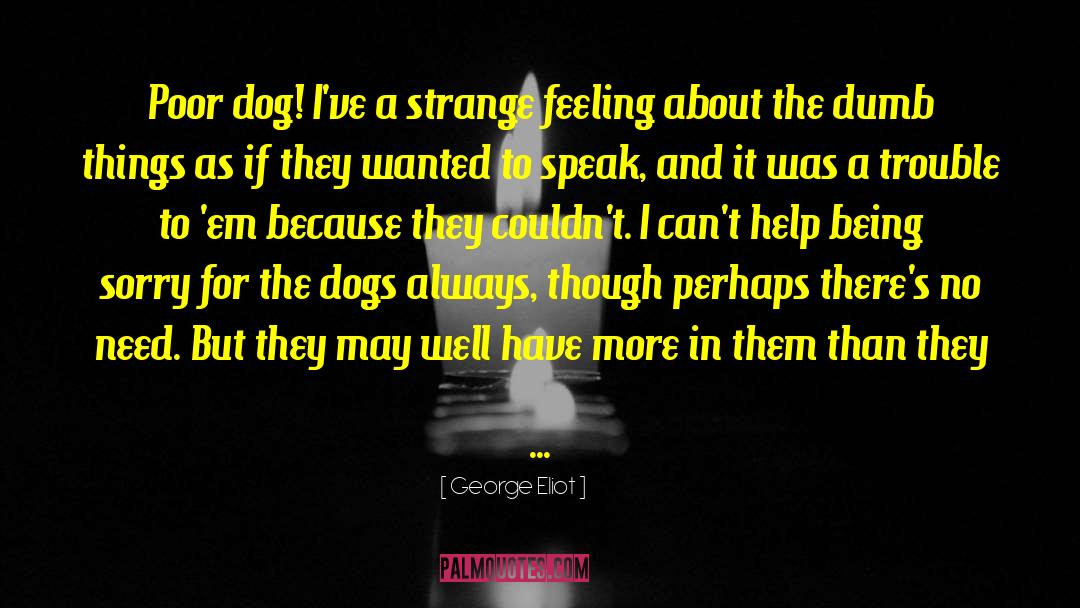 Strange Feeling quotes by George Eliot