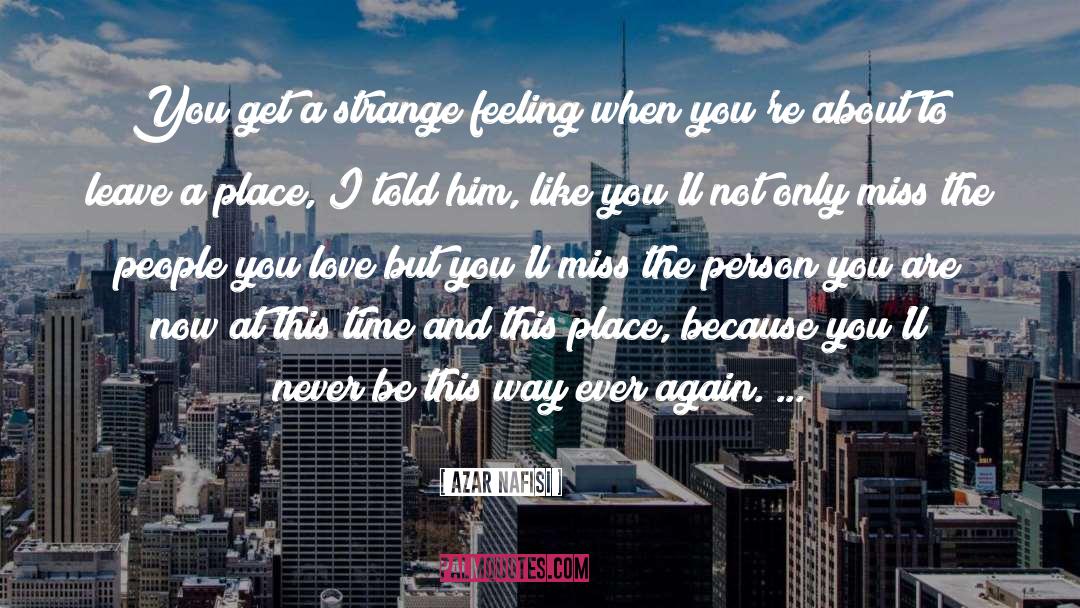 Strange Feeling quotes by Azar Nafisi