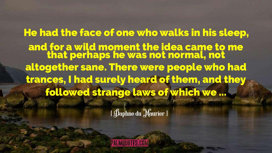 Strange Laws quotes by Daphne Du Maurier