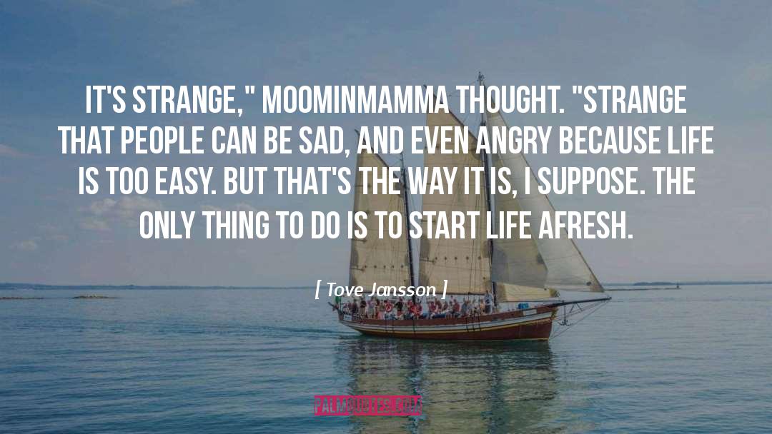 Strange Life quotes by Tove Jansson