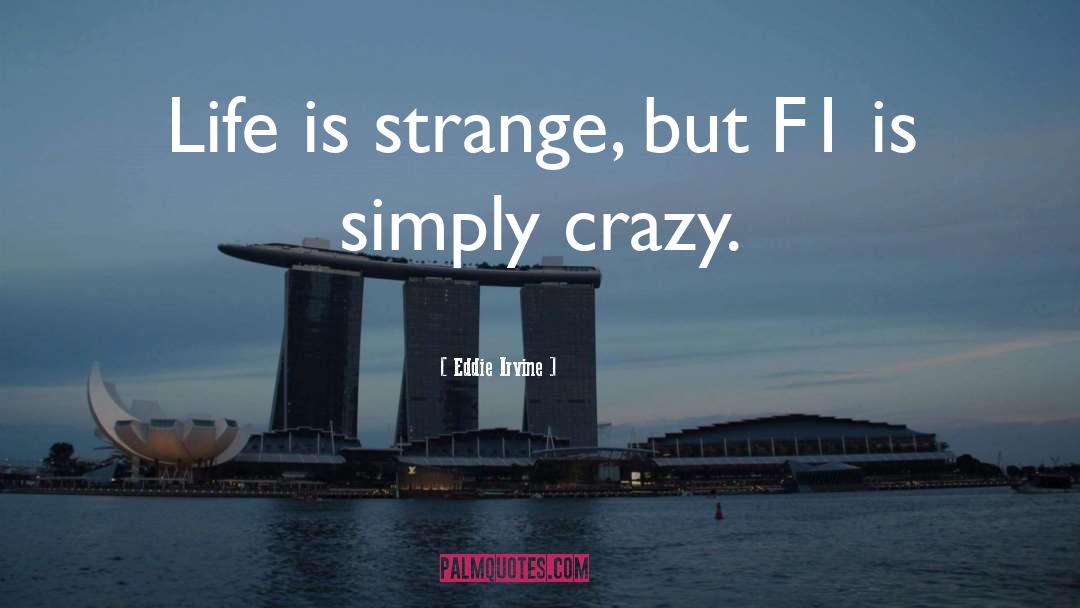 Strange Life quotes by Eddie Irvine
