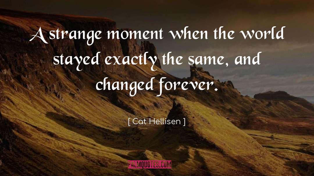 Strange Moment quotes by Cat Hellisen
