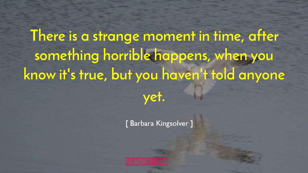 Strange Moment quotes by Barbara Kingsolver
