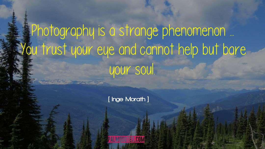 Strange Phenomena quotes by Inge Morath