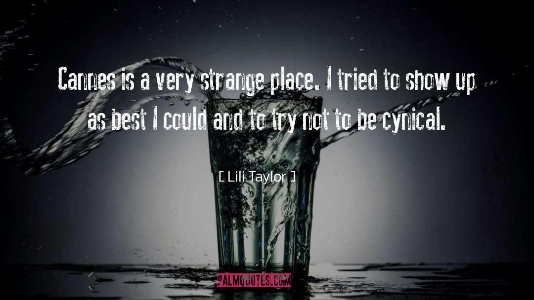 Strange Places quotes by Lili Taylor