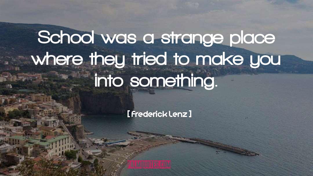 Strange Places quotes by Frederick Lenz