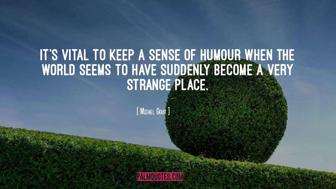 Strange Places quotes by Michael Grant