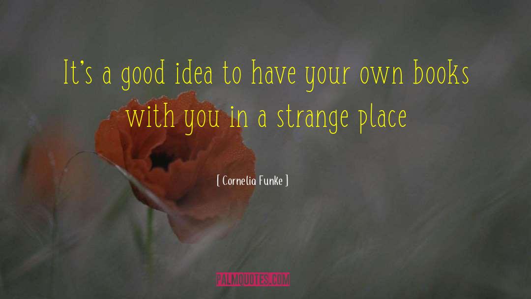Strange Places quotes by Cornelia Funke