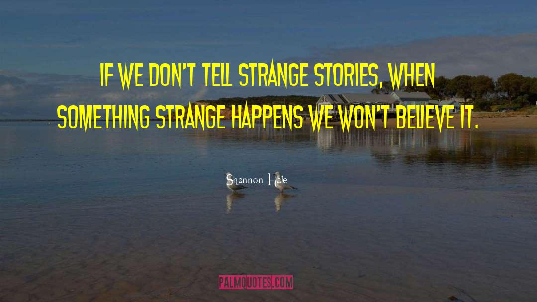 Strange Stories quotes by Shannon Hale