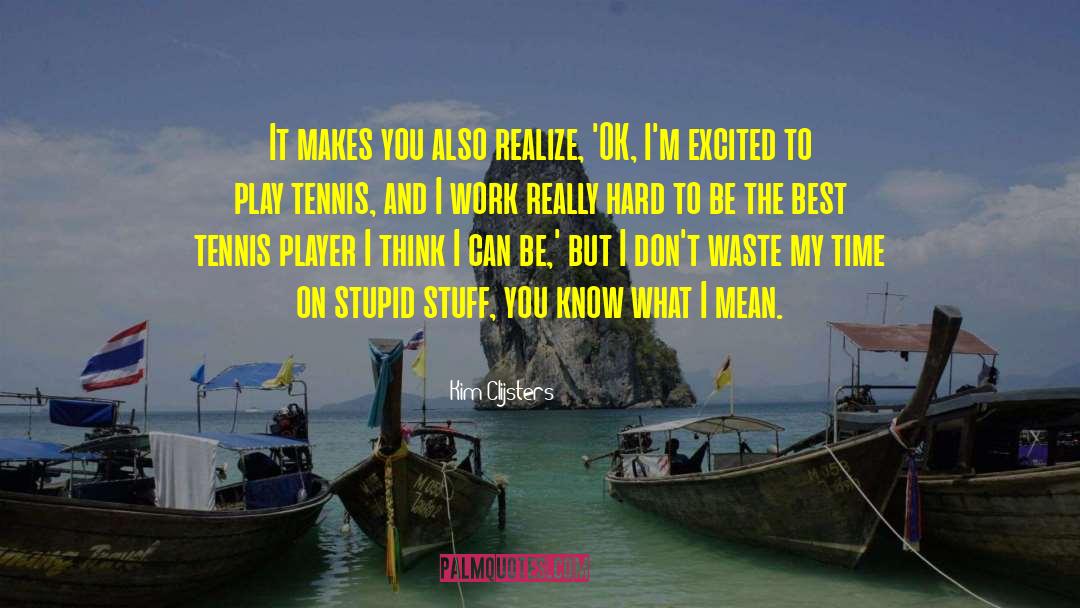 Strange Stuff quotes by Kim Clijsters