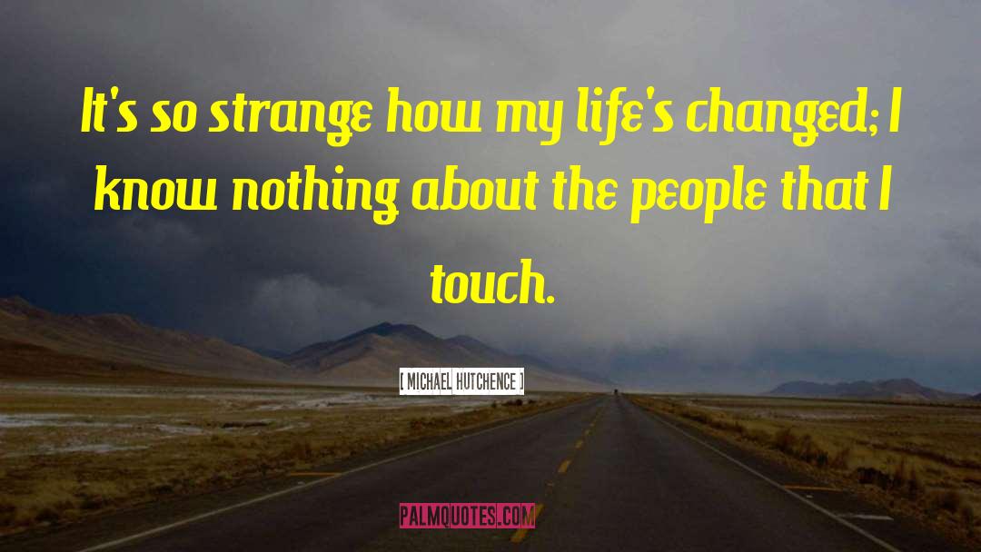 Strange The Dreamer quotes by Michael Hutchence