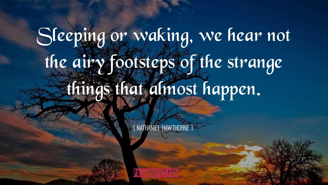 Strange Things quotes by Nathaniel Hawthorne