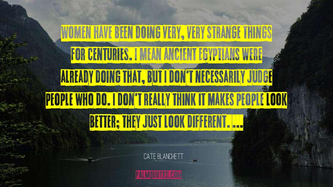 Strange Things quotes by Cate Blanchett