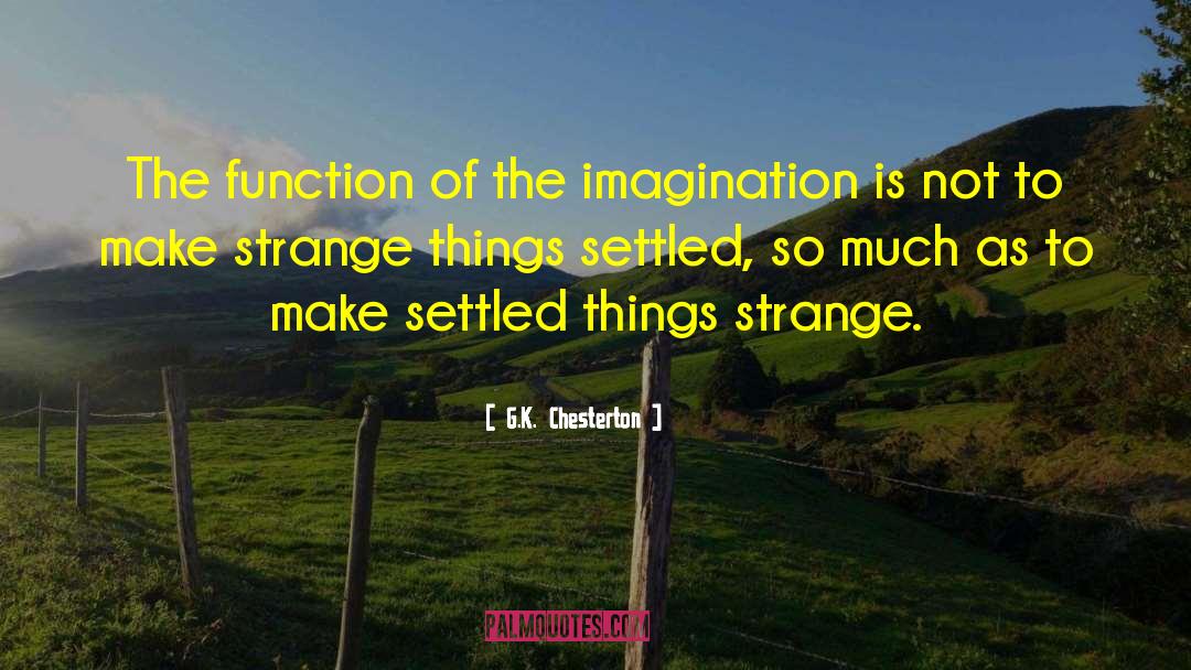 Strange Things quotes by G.K. Chesterton