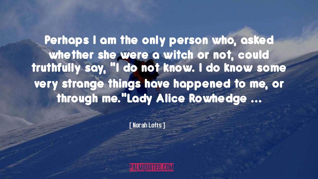 Strange Things quotes by Norah Lofts