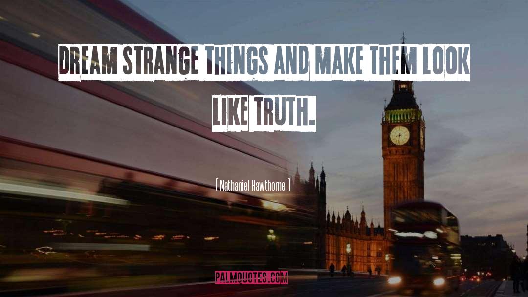 Strange Things quotes by Nathaniel Hawthorne