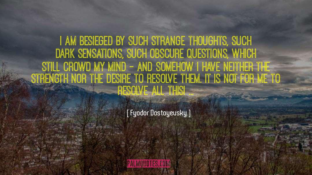 Strange Thoughts quotes by Fyodor Dostoyevsky