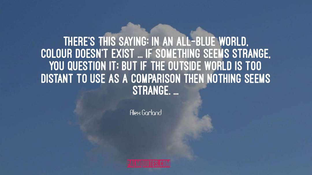 Strange World quotes by Alex Garland