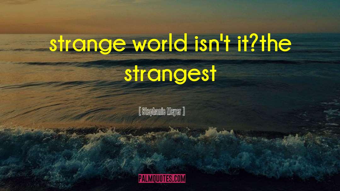 Strange World quotes by Stephanie Meyer