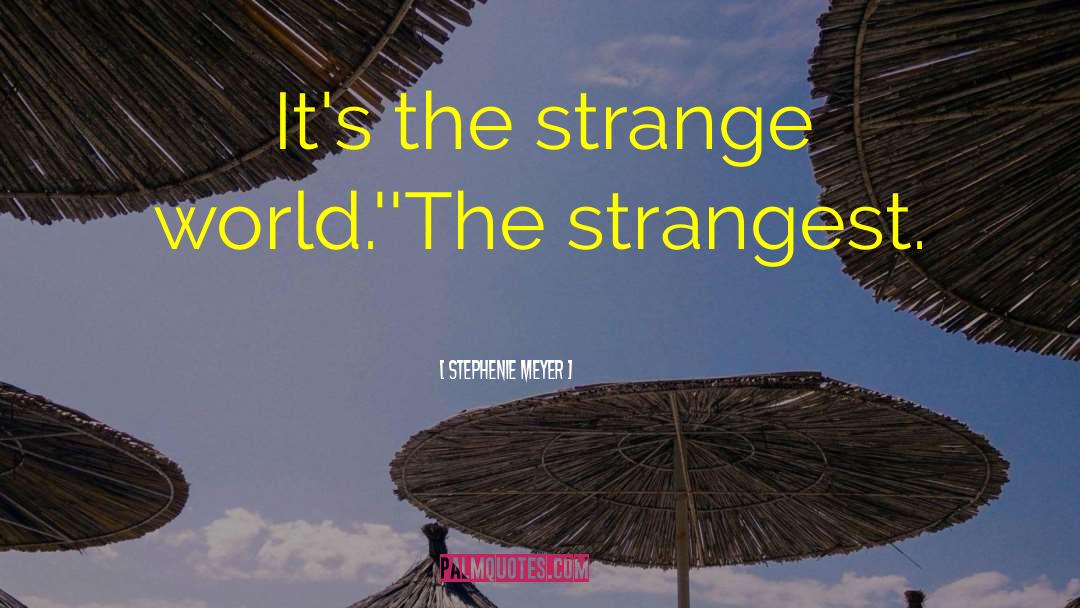 Strange World quotes by Stephenie Meyer