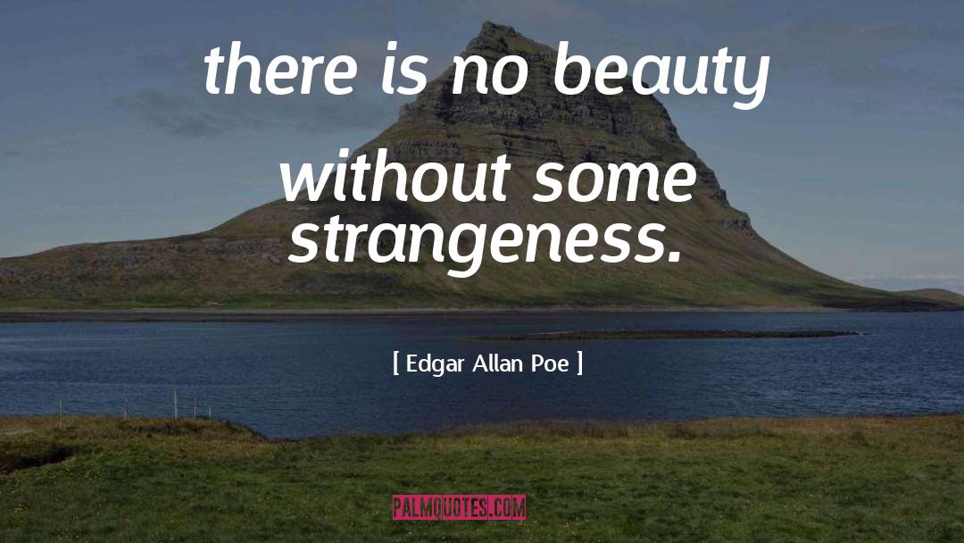 Strangeness quotes by Edgar Allan Poe