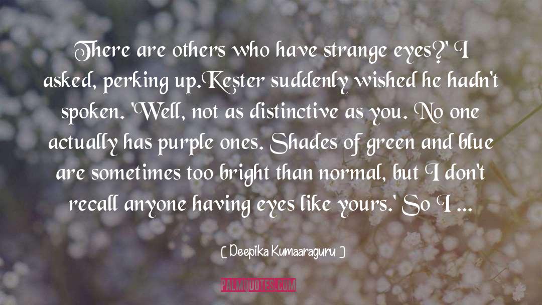 Strangeness quotes by Deepika Kumaaraguru