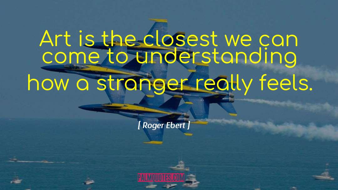 Stranger Danger Quote quotes by Roger Ebert