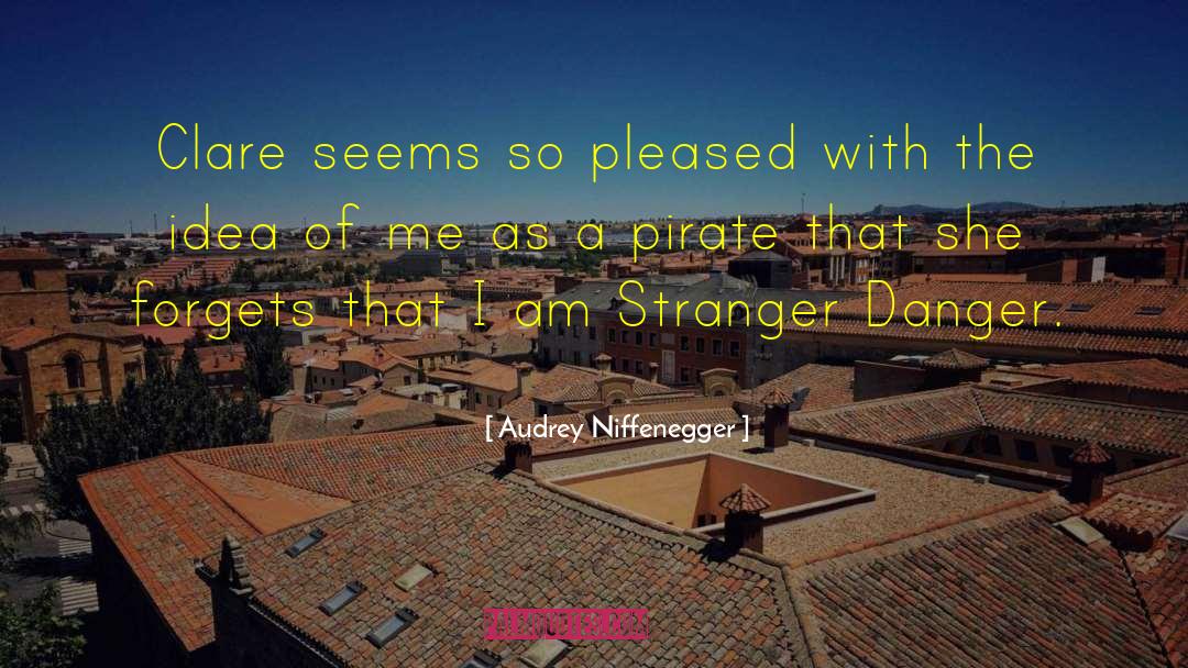 Stranger Danger Quote quotes by Audrey Niffenegger