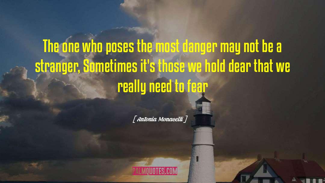 Stranger Danger Quote quotes by Antonia Monacelli
