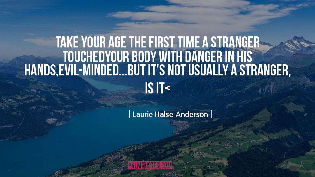 Stranger Danger Quote quotes by Laurie Halse Anderson