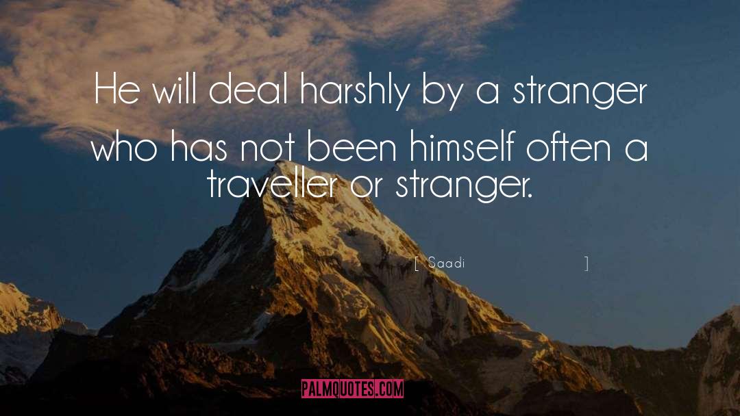 Stranger Danger Quote quotes by Saadi