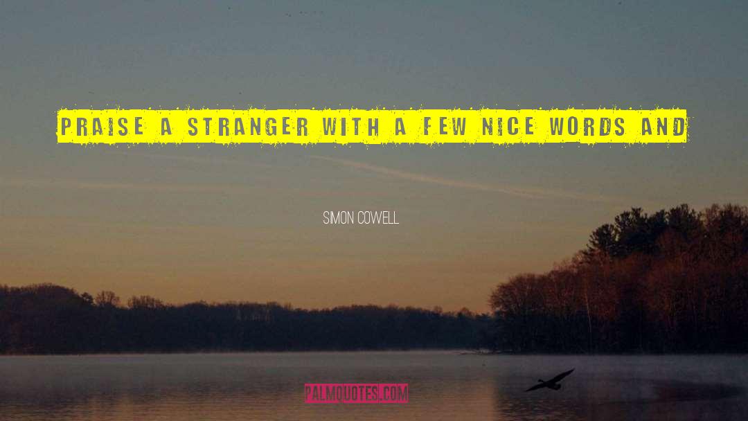 Stranger Danger Quote quotes by Simon Cowell