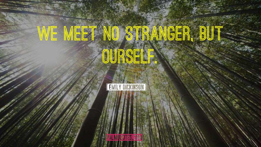 Stranger Danger Quote quotes by Emily Dickinson