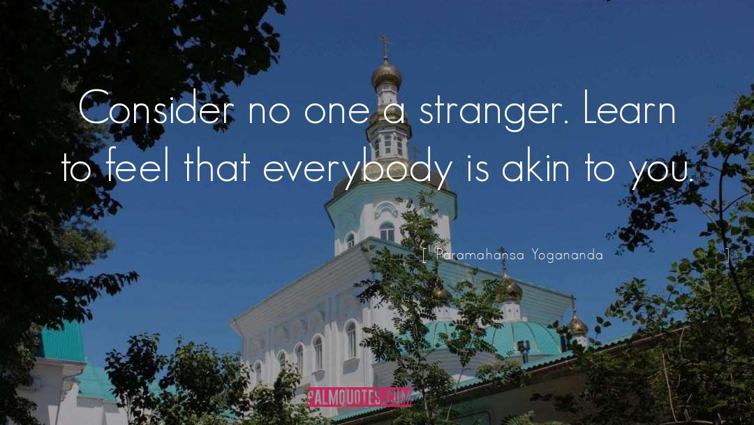 Stranger Danger Quote quotes by Paramahansa Yogananda